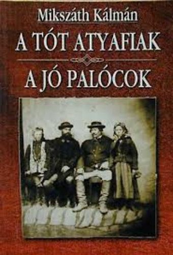 Mikszth Klmn - A tt atyafiak + A j palcok