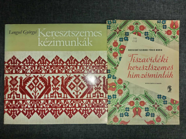 Kocsisné Szirmai Fóris Mária Lengyel Györgyi - Keresztszemes kézimunkák + Tiszavidéki keresztszemes hímzésminták (2mű)