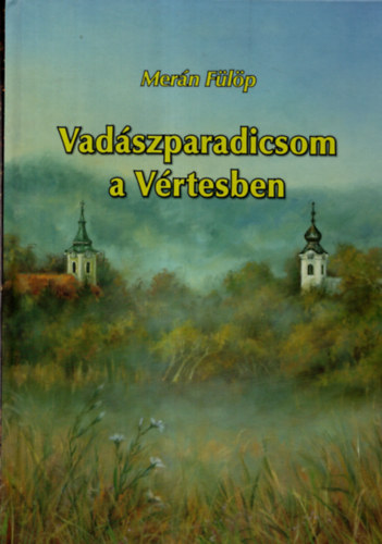 Mer�n F�l�p - Vad�szparadicsom a V�rtesben