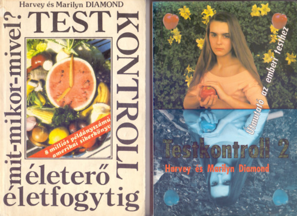 Harvey & Marilyn Diamond - Testkontroll - leter letfogytig + Testkontroll 2. - tmutat az emberi testhez
