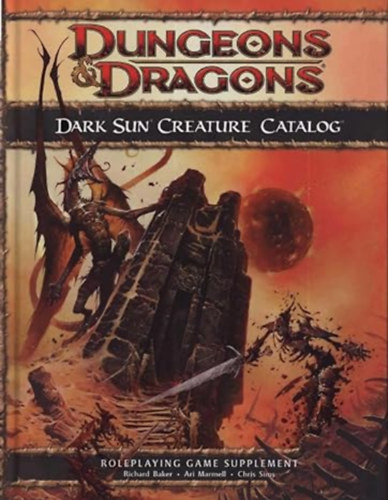 Richard Baker- Ari Marmell-Chris Sims - Dungeons & Dragons Dark Sun Creature Catalog