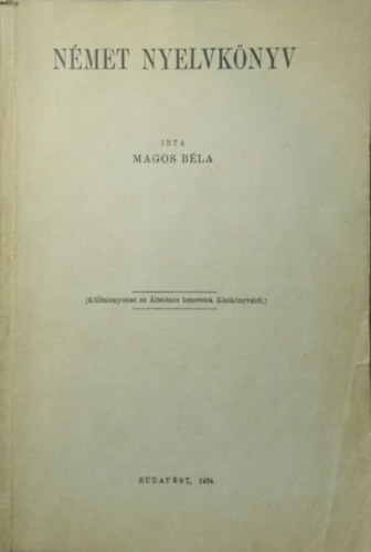 Magos B�la - N�met nyelvk�nyv (K�l�nlenyomat az �ltal�nos Ismeretek K�zik�nyv�b�l)