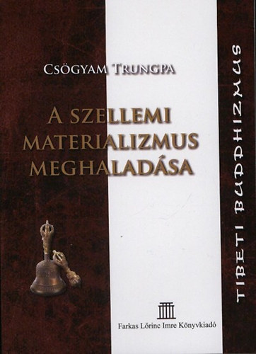 Csögyam Trungpa - A szellemi materializmus meghaladása