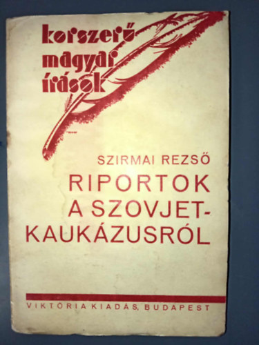 Szirmai Rezs� - Riportok a Szovjetkauk�zusr�l