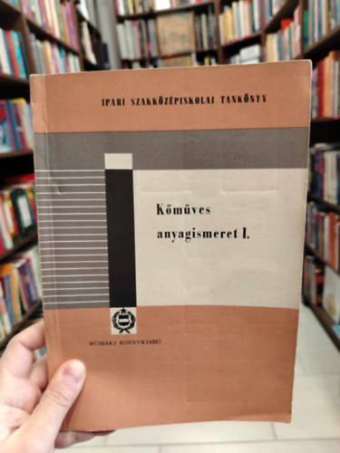 Pados Antal - K�m�ves anyagismeret I. Az ipari szakk�z�piskol�k sz�m�ra