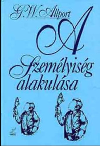 Gordon W. Allport - A személyiség alakulása