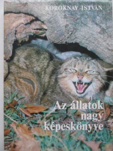 Koroknay Istvn - Az llatok nagy kpesknyve