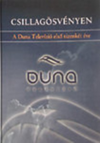 Schmitt P�ter (szerk.) - Csillag�sv�nyen - A Duna Telev�zi� els� tizenk�t �ve (1992-2004)
