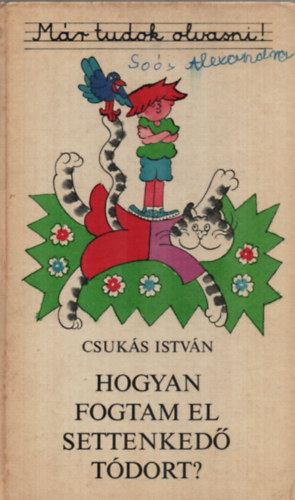 Csukás István - Hogyan fogtam el Settenkedő Tódort?
