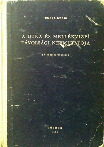 Enkl Dezs - A Duna s mellkvizei tvolsgi nvmutatja
