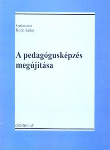 Kopp Erika  (szerk.) - A pedagguskpzs megjtsa