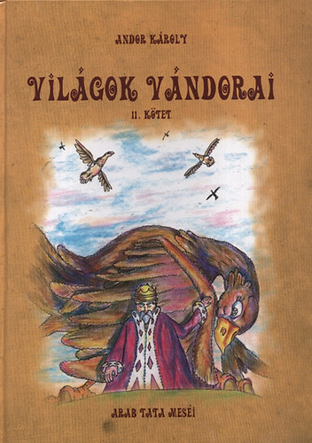 Andor Kroly - Vilgok vndorai II. ktet - Arab tata mesi