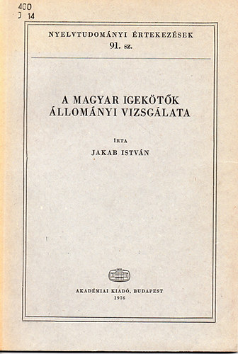 Jakab Istvn - A magyar igektk llomnyi vizsglata (Nyelvtudomnyi rtekezsek 91.)