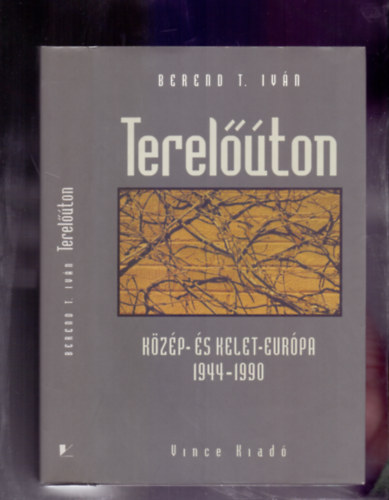 Berend T. Ivn - Terelton - Szocialista modernizcis ksrlet Kzp- s Kelet-Eurpban 1944-1990