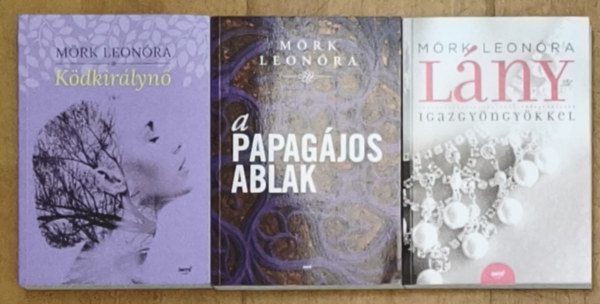 Mörk Leonóra - 3db Mörk Leonóra regény - Ködkirálynő, A papagájos ablak, Lány igazgyöngyökkel