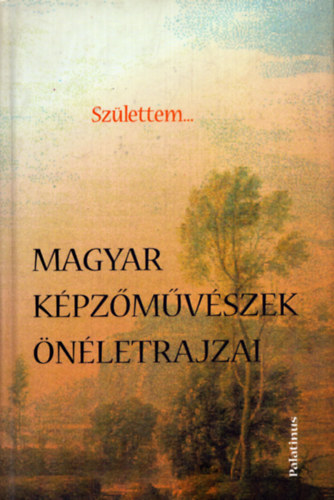 Csiff�ry Gabriella - Sz�lettem...Magyar k�pz�m�v�szek �n�letrajzai