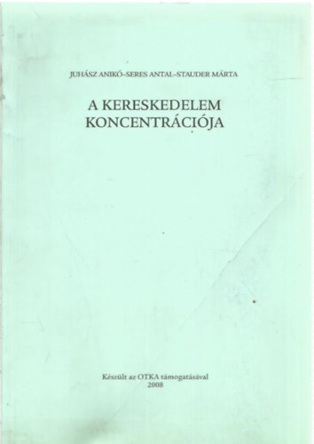 Seres Antal, Stauder Márta Juhász Anikó - A kereskedelem koncentrációja