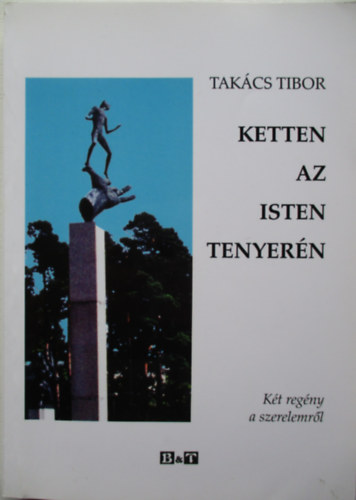 Tak�cs Tibor - Ketten az Isten tenyer�n