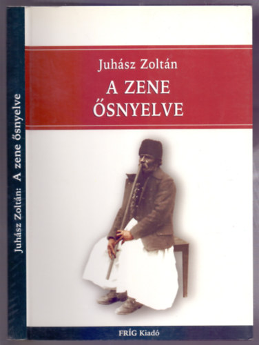 Juhsz Zoltn - A zene snyelve (A FRG Kiad strtneti knyvei)