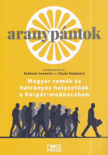 Illy�s Szabolcs Sz�kely Levente - Aranyp�ntok - Magyar rom�k �s h�tr�nyos helyzet�ek a K�rp�t-medenc�ben