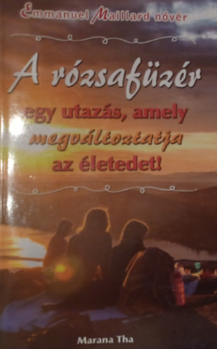 Emm�nuel Maillard n�v�r - A r�zsaf�z�r egy utaz�s, amely megv�ltoztatja az �letedet