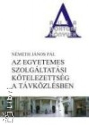 Németh Jánospál - Az egyetemes szolgáltatási kötelezettség a távközlésben