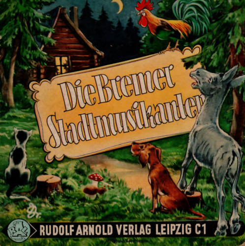 Rudolf Arnold Verlag - Die Bremer Stadtmusikanter- A brmai muzsikusok