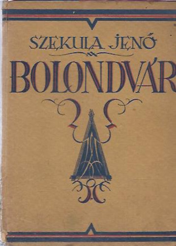 Szekula Jen� - Bolondv�r