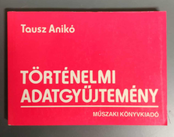 Tausz Anik� - T�RT�NELMI ADATGY�JTEM�NY