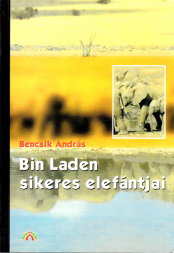 Bencsik Andrs - Bin Laden sikeres elefntjai