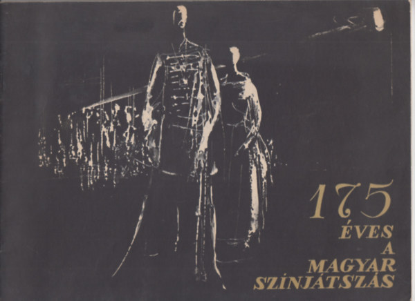 Dr. Székely György (Szerk.) - 175 éves a Magyar Színjátszás