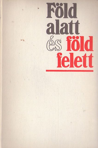 Szek�r N�ndor - F�ld alatt �s f�ld felett