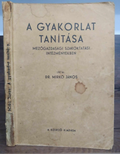 Dr. Mirk Jnos - A gyakorlat tantsa mezgazdasgi szakoktatsi intzmnyekben