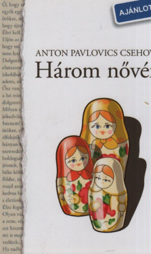 Anton Pavlovics Csehov - Három nővér (Ntk-klasszikusok)