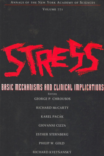 Richard McCarty (szerk.), Karel Pacák (szerk.), Giovanni Cizza (szerk.), Esther Sternberg (szerk.), Philip W. Gold (szerk.), Richard Kvethansky (szerk.) George P. Chrousos (szerk.) - Stress - Basic mechanism and clinical implications