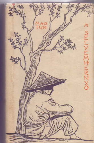 Ford�totta: J�zsa S�ndor, Wessely L�szl� Mao Tun - A selyemherny� (Elbesz�l�s - Moln�r �gnes lin�leummetszeteivel)