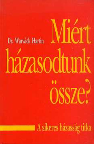 Dr Warwick Hartin - Mi�rt h�zasodtunk �ssze?