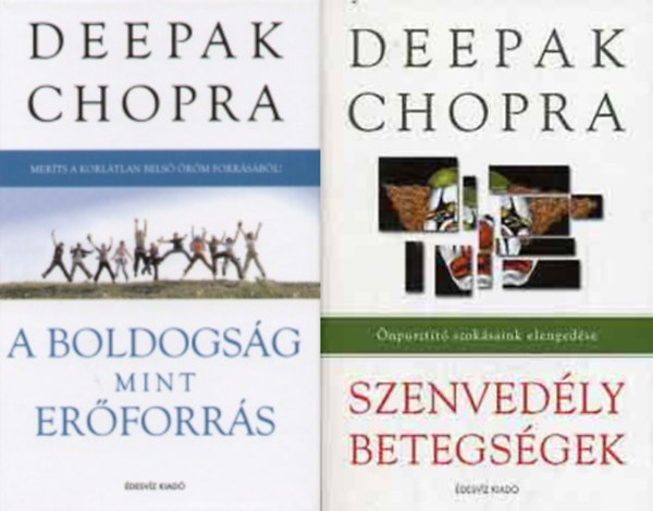 Deepak Chopra - A boldogs�g mint er�forr�s - Mer�ts a korl�tlan bens� �r�m forr�s�b�l + Szenved�lybetegs�gek - �npuszt�t� szok�saink elenged�se (2 m�)
