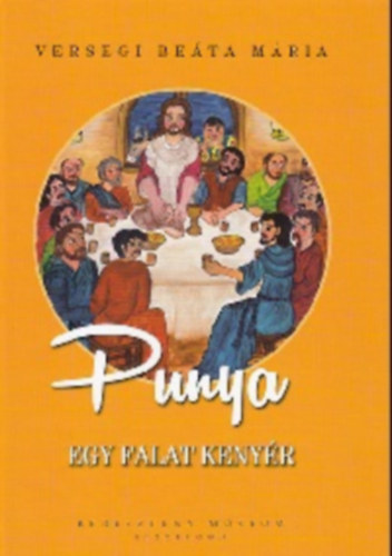 Versegi Beta-Mria - Punya - Egy falat kenyr