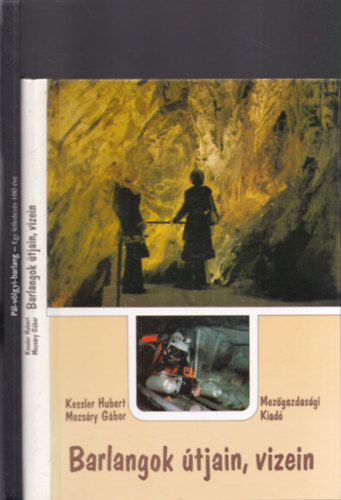 2db barlanggal kapcsolatos m - Kessler Hubert-Mozsry Gbor: Barlangok tjain, vizein + Takcsn Bolner Katalin-Kiss Attila: Pl-vlgyi-barlang (Egy felfedezs 100 ve)