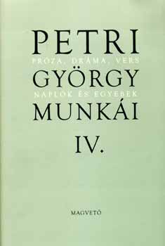 Petri Gyrgy - Petri Gyrgy munki IV. - Prza, drma, vers