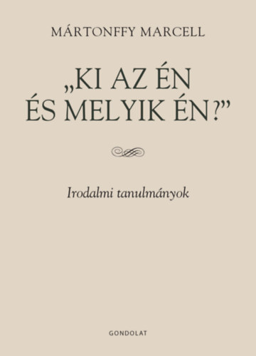 Mártonffy Marcell - Ki az én és melyik én?