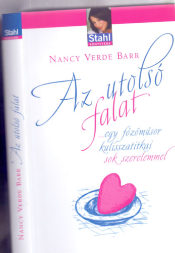 Nancy Verde Barr - Az utols falat (.. egy fzmsor kulisszatitkai sok szerelemmel - Stahl Knyvtra)