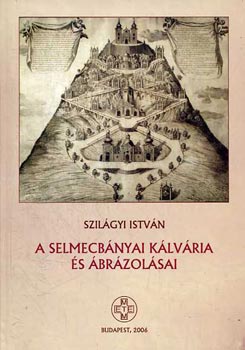 Zombori Istvn  (szerkesz Szilgyi Istvn (szerz) - A selmecbnyai klvria s brzolsai.