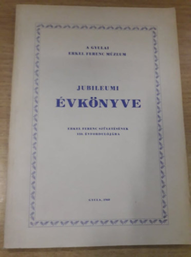 Gyula - A gyulai Erkel Ferenc M�zeum jubileumi �vk�nyve