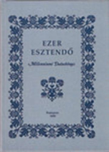 Falvy Zolt�n  (gy�jt.) - Ezer esztend� - Millenniumi dalosk�nyv