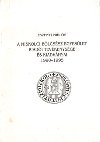 Eszenyi Mikls - A Miskolci Blcssz Egyeslet kiadi tevkenysge s kiadvnyai 1990-1995