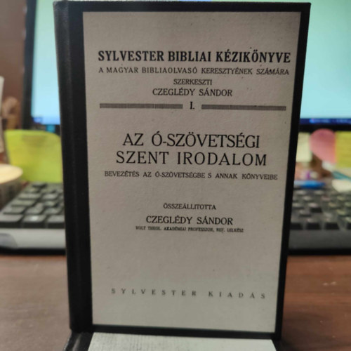 Czegl�dy S�ndor  (szerk.) - Sylvester bibliai k�zik�nyve I. k�tet. Az �-sz�vets�gi szent irodalom. Bevezet�s az �-Sz�vets�gbe s annak k�nyveibe