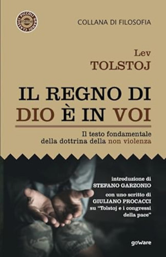 Lev Tolsztoj - Il regno di Dio e in voi. Il testo fondamentale della dottrina della non