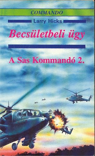Larry Hicks - Becs�letbeli �gy - A Sas Kommand� 2.